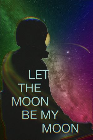 Let the Moon Be My Moon's poster