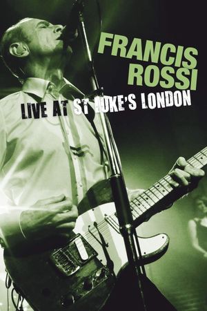 Francis Rossi: Live at St Lukes London's poster