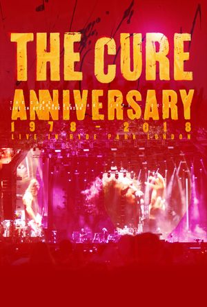 The Cure: Anniversary 1978-2018 Live in Hyde Park's poster