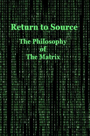 Return to Source: The Philosophy of The Matrix's poster