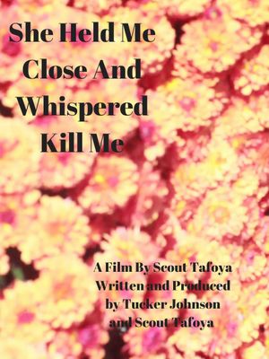 She Held Me Close and Whispered Kill Me's poster