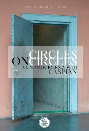 Circles on Circles: A Cinematic Journey With Caspian's poster image