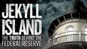 Jekyll Island, the Truth Behind the Federal Reserve's poster