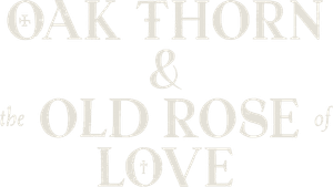 Oak Thorn & the Old Rose of Love's poster