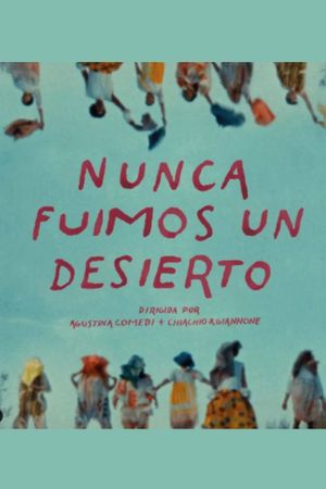 Nunca fuimos un desierto's poster