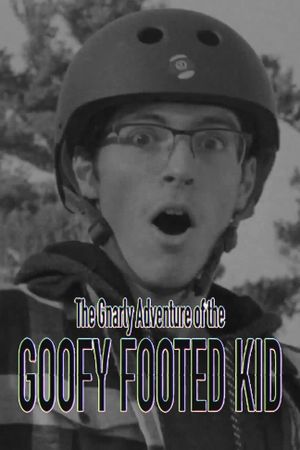 The Gnarly Adventure of the Goofy Footed Kid's poster