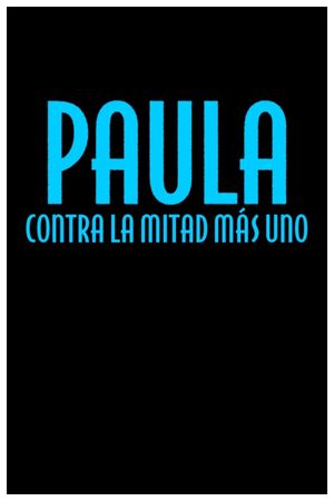 Paula contra la mitad más uno's poster