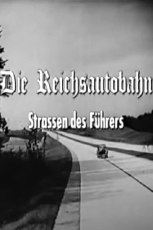 Die Reichsautobahn - Strassen des Führers's poster