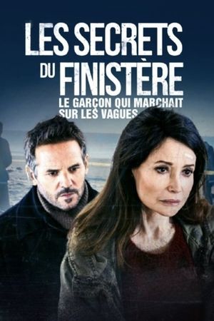 Les secrets du Finistère - Le garçon qui marchait sur les vagues's poster image