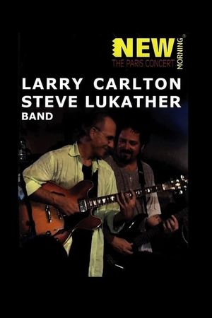 Larry Carlton & Steve Lukather Band: New Morning - The Paris concert's poster image