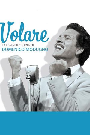Volare - La grande storia di Domenico Modugno's poster