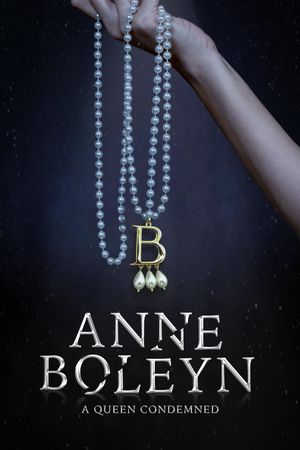 Anne Boleyn: A Queen Condemned's poster