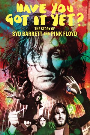 Have You Got It Yet? The Story of Syd Barrett and Pink Floyd's poster