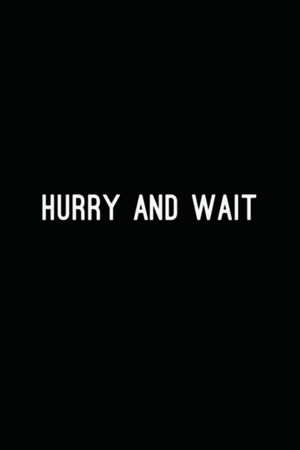 Hurry and Wait's poster