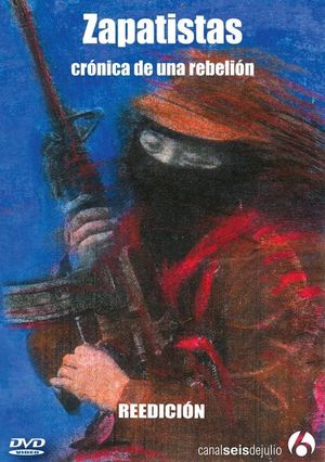 Zapatistas - Crónica de una Rebelión's poster