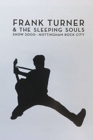 Frank Turner & The Sleeping Souls - Show 2000 - Nottingham Rock City's poster