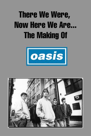 There We Were, Now Here We Are... The Making of Oasis's poster