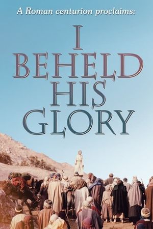 I Beheld His Glory's poster