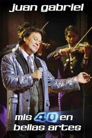 Juan Gabriel - Mis 40 en Bellas Artes's poster