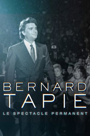 Bernard Tapie, le spectacle permanent's poster image