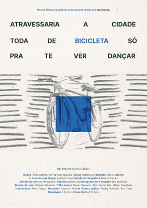 Would Cross the Whole City in a Bicycle Just to See You Dance's poster