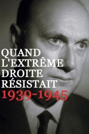 Quand l’extrême droite résistait, 1939-1945's poster