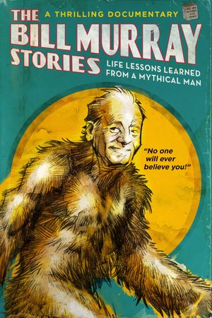 The Bill Murray Stories: Life Lessons Learned from a Mythical Man's poster