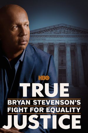 True Justice: Bryan Stevenson's Fight for Equality's poster