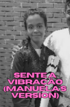 Sente a Vibração (Manuela's Version)'s poster
