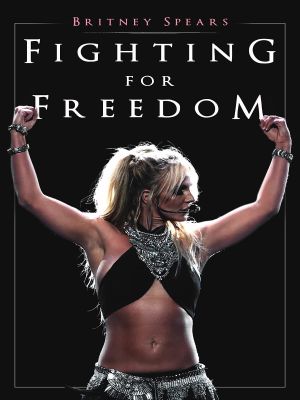 Britney Spears: Fighting for Freedom's poster
