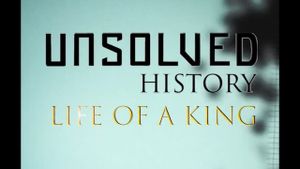 Unsolved History: Life of a King's poster