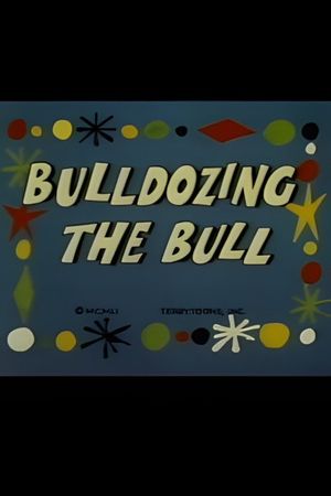 Bulldozing the Bull's poster
