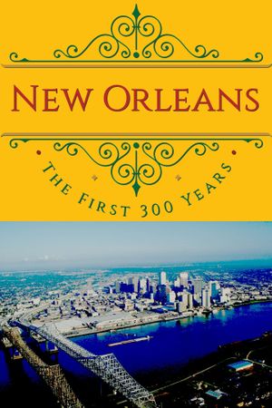 New Orleans: The First 300 Years's poster