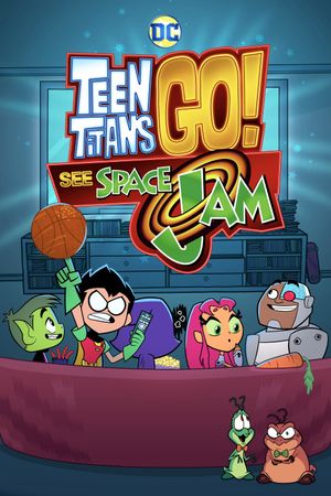 Teen Titans Go! See Space Jam's poster