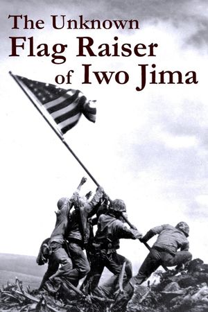 The Unknown Flag Raiser of Iwo Jima's poster
