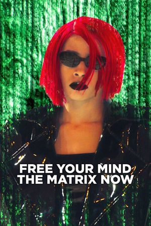 Free Your Mind: The Matrix Now's poster