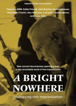 A Bright Nowhere: Journeying Into Improvisation's poster