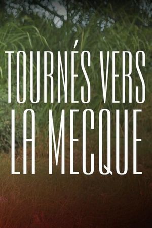 Tournés vers La Mecque's poster