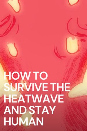How To Survive The Heatwave And Stay Human's poster