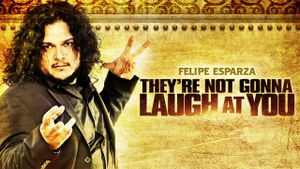 Felipe Esparza: They're Not Gonna Laugh At You's poster