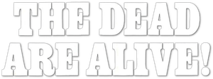 The Dead Are Alive's poster
