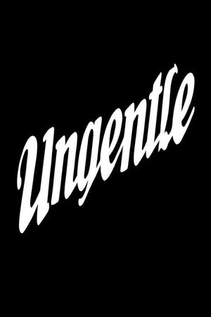 Ungentle's poster