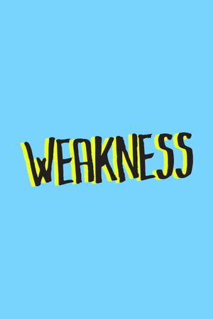 Weakness's poster