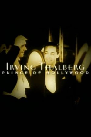 Irving Thalberg: Prince of Hollywood's poster