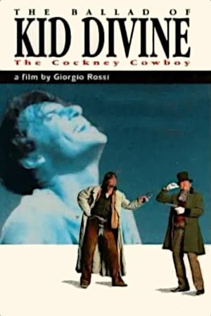 The Ballad of Kid Divine: The Cockney Cowboy's poster