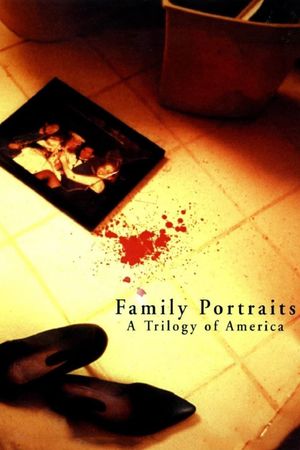 Family Portraits: A Trilogy of America's poster