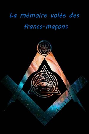 La mémoire volée des francs-maçons's poster