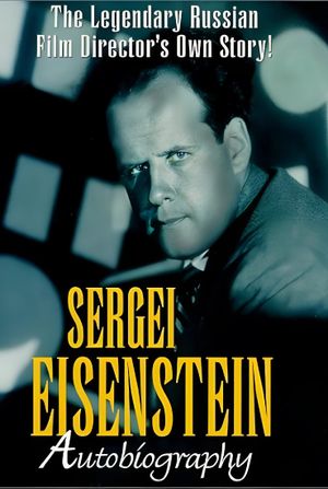 Sergei Eisenstein: Autobiography's poster