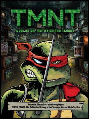 TMNT: Evolution, Mutation, & Reboot's poster