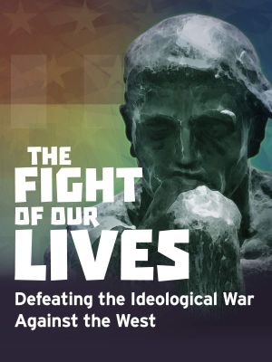 The Fight of Our Lives: Defeating the Ideological War Against the West's poster